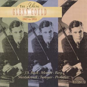 The Young Glenn Gould 1947 To 1953