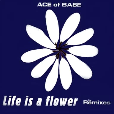 Life Is A Flower (Remixes)