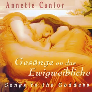 Gesange An Das Ewigweibliche: Songs To The Goddess