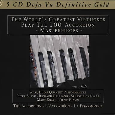 The World's Greatest Virtuosos Play the 100 Accordion Masterpieces