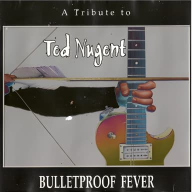 A Tribute To Ted Nugent - Bulletproof Fever