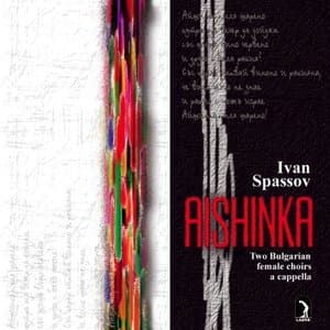 Aishinka ~ Two Bulgarian Female Choirs A Capella