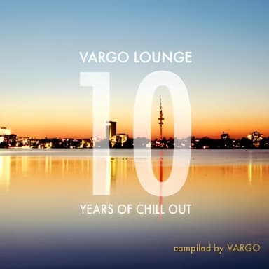 Vargo Lounge - 10 Years Of Chill Out