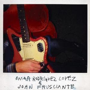 Omar Rodriquez Lopez & John Frusciante