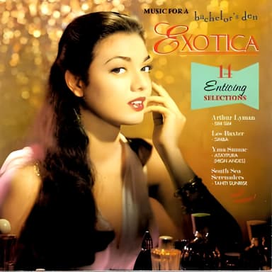 Music For A Bachelor's Den (vol. 2, Exotica)