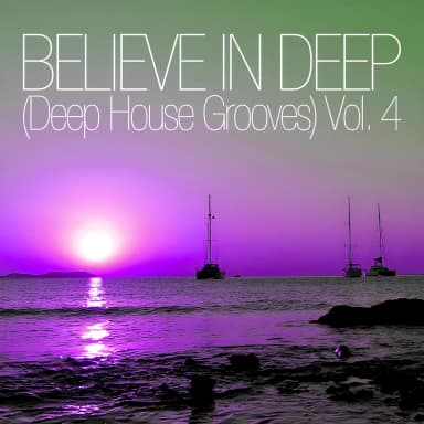 Believe In Deep (deep House Grooves), Vol. 4