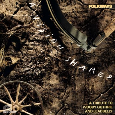 Folkways: A Vision Shared - A Tribute To Woody Guthrie And Leadbelly