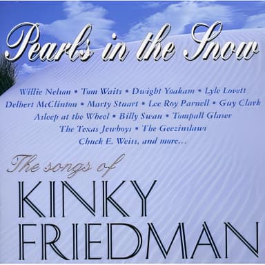 Pearls In The Snow: The Songs Of Kinky Friedman