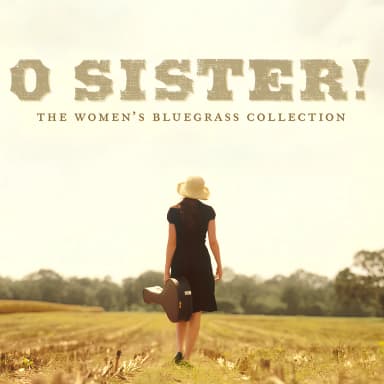 O Sister! - The Women's Bluegrass Collection
