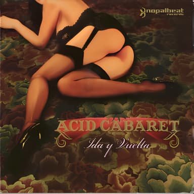 Acid Cabaret: Ida Y Vuelta