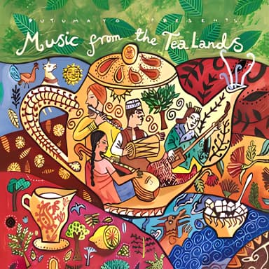 Putumayo Presents: Music From The Tea Lands