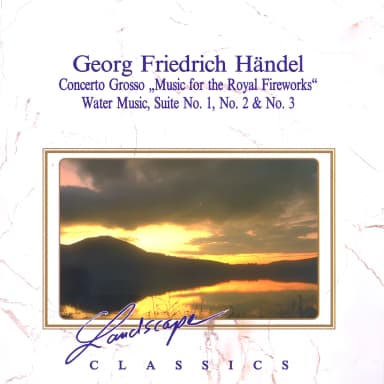 Handel: Wassermusik, Feuerwerksmusik