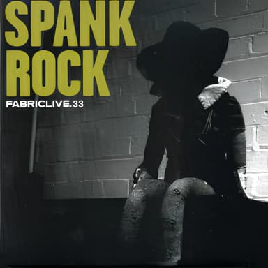 Fabriclive.33: Spank Rock
