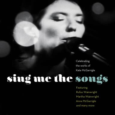 Sing Me The Songs: Celebrating The Works Of Kate Mcgarrigle (2CD)