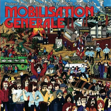 Mobilisation Générale： Protest and Spirit Jazz From France 1970•1976