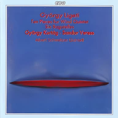 Ligeti, Kurtag, Veress - Albert Schweitzer Quintett