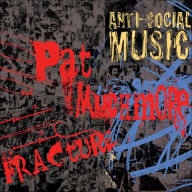 Fracture: The Music Of Pat Muchmore