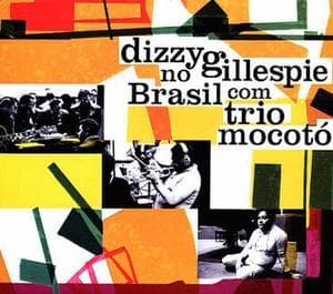 Dizzy Gillespie No Brasil Com Trio Mocoto (2010 Biscoito Fino)