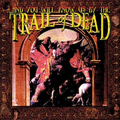 ...And You Will Know Us By The Trail Of Dead (Remastered 2013)