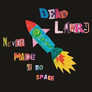 Never Made It To Space