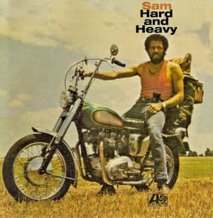 Sam, Hard And Heavy