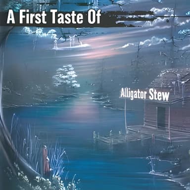 A First Taste Of Alligator Stew