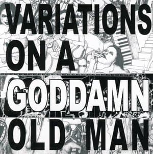 Variations On A Goddamn Old Man