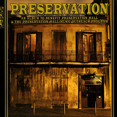 Preservation - An Album To Benefit Preservation Hall & The Preservation Hall Music Outreach Program