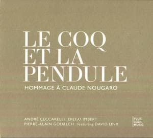 Le Coq Et La Pendule (hommage A Claude Nougaro) (2009, Plus Loin Music)