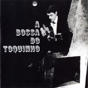 A Bossa Do Toquinho (2006 Remaster)