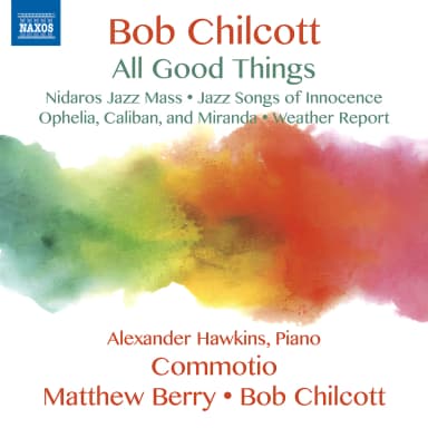 Bob Chilcott: All Good Things