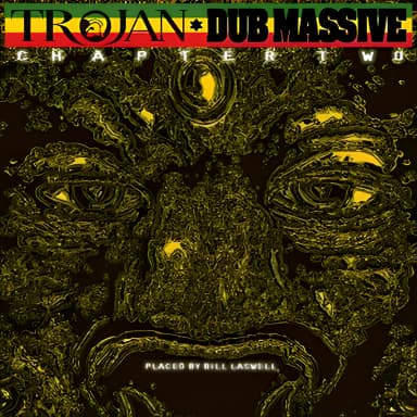 Trojan Dub Massive Chapter 2 (Placed By Bill Laswell)
