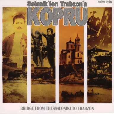 Selanik'ten Trabzon'a Kopru