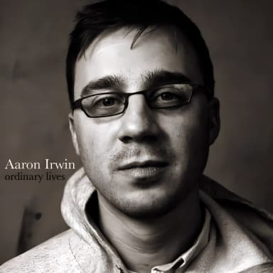 Aaron Irwin. Ordinary Lives