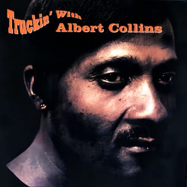 Truckin' With Albert Collins