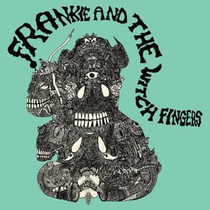 Frankie And The Witch Fingers