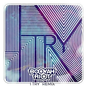 I Try (Booyah Riot Remix)