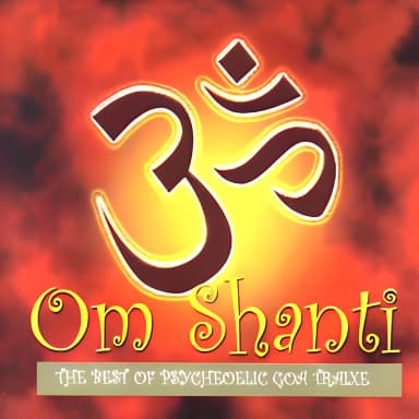 Om Shanti - Best Of Psychedelic Goa Traxie