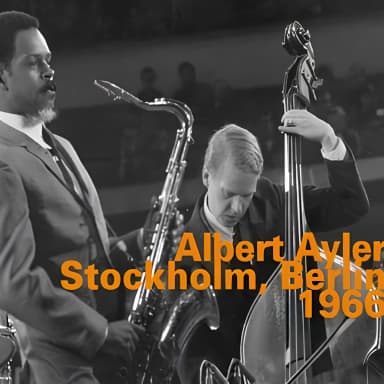 Albert Ayler: Stockholm, Berlin 1966 (live)