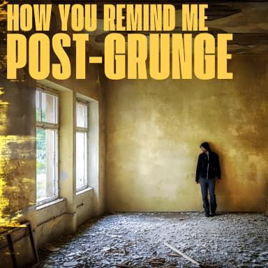 How You Remind Me: Post-Grunge
