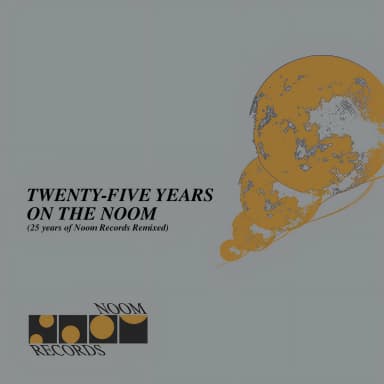 Twenty Five Years On The Noom (25 Years Of Noom Records Remixed)