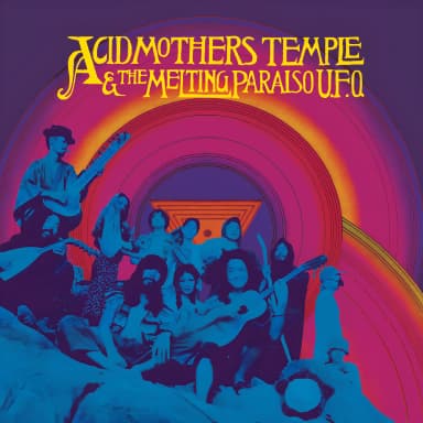 Acid Mothers Temple & The Melting Paraiso U.F.O