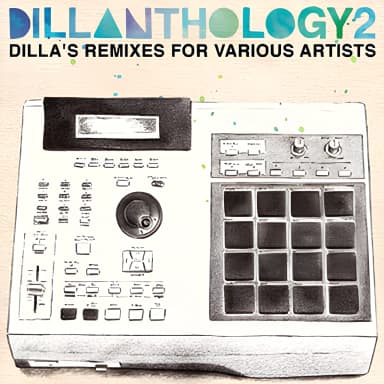 Dillanthology 2: Dilla's Remixes For Various Artists
