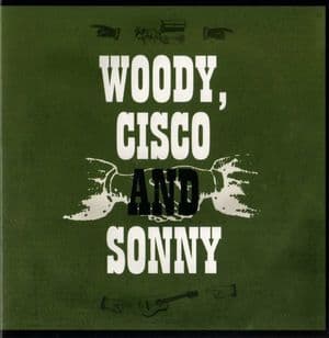 My Dusty Road Woody, Cisco And Sonny
