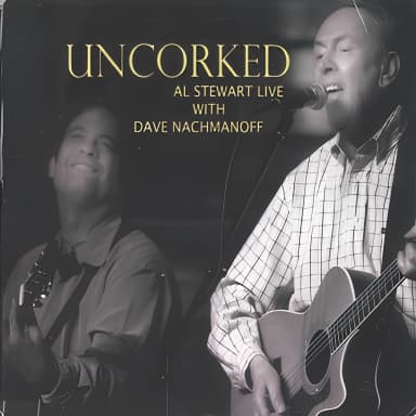 Uncorked (Al Stewart Live With Dave Nachmanoff)
