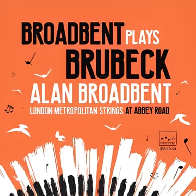 Broadbent plays Brubeck (feat. London Metropolitan Strings)
