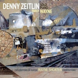 Early Wayne - Explorations Of Classic Wayne Shorter Compositions (Solo Piano)