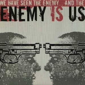 We Have Seen The Enemy... And The Enemy Is Us