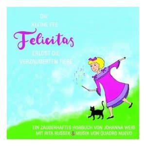 Die kleine Fee Felicitas erlost die verzauberten Tiere