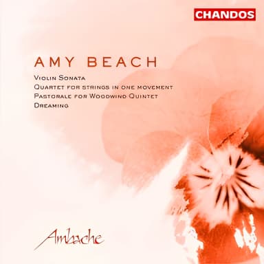 Beach: Quartet for Strings, Sonata for Violin and Piano, Pastorale & Dreaming